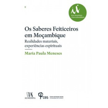 Os Saberes Feiticeiros Em Moçambique: Realidades Materiais, Experiências Espirituais