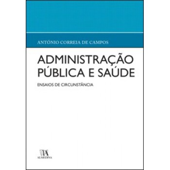 Administração Pública E Saúde: Ensaios De Circunstância