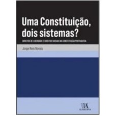 Uma Constituição, Dois Sistemas?: Direitos De Liberdade E Direitos Sociais Na Constituição Portuguesa