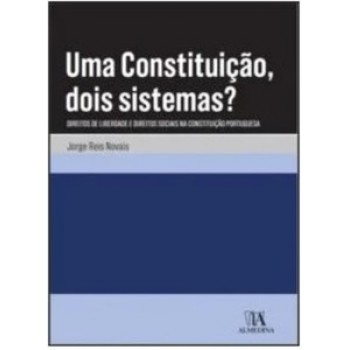 Uma Constituição, Dois Sistemas?: Direitos De Liberdade E Direitos Sociais Na Constituição Portuguesa