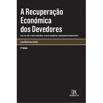 A Recuperação Econômica Dos Devedores: Rere, Per, Peap, Plano De Insolvência, Plano De Pagamentos E Exoneração Do Passivo Restante