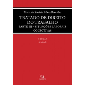 Tratado De Direito Do Trabalho: Parte Iii - Situações Laborais Colectivas