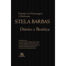 Direito E Bioética: Estudos Em Homenagem à Professora Stela Barbas