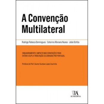 A Convenção Multilateral: Enquadramento E Impacto Nas Convenções Para Evitar A Dupla Tributação Celebradas Por Portugal