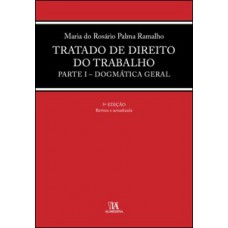 Tratado De Direito Do Trabalho: Parte I - Dogmática Geral