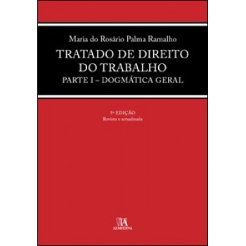 Tratado De Direito Do Trabalho: Parte I - Dogmática Geral