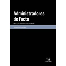 Administradores De Facto: Vinculação E Responsabilidade Por Omissão