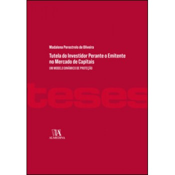 Tutela Do Investidor Perante O Emitente No Mercado De Capitais: Um Modelo Dinâmico De Proteção