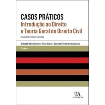 Casos Práticos: Introdução Ao Direito E Teoria Geral Do Direito Civil