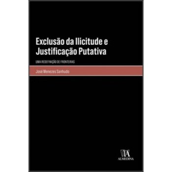 Exclusão Da Ilicitude E Justificação Putativa