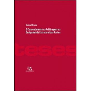 O Consentimento Na Arbitragem E A Desigualdade Estrutural Das Partes