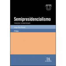 Semipresidencialismo: Teoria Geral E Sistema Português