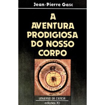 A Aventura Prodigiosa Do Nosso Corpo