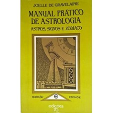 Manual Prático De Astrologia: Astros, Signos E Zodíaco