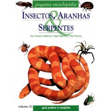 Insectos, Aranhas E Serpentes: Pequena Enciclopédia