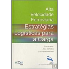 Alta Velocidade Ferroviária: Estratégias Logísticas Para A Carga