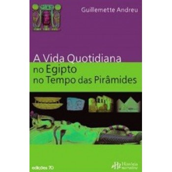 A Vida Quotidiana No Antigo Egipto No Tempo Das Pirâmides