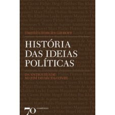 História Das Ideias Políticas: Da Antiguidade Ao Fim Do Século Xviii