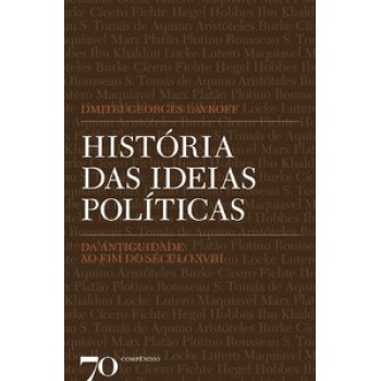 História Das Ideias Políticas: Da Antiguidade Ao Fim Do Século Xviii