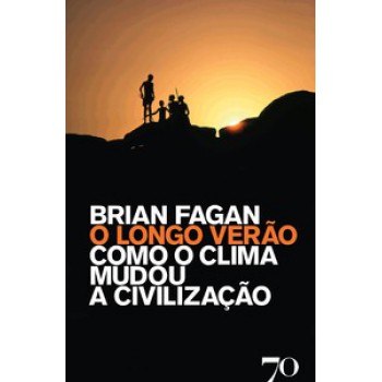 O Longo Verão: Como O Clima Mudou A Civilização