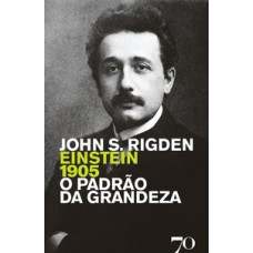 Einstein 1905: O Padrão Da Grandeza