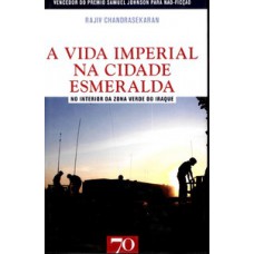 A Vida Imperial Na Cidade Esmeralda: No Interior Da Zona Verde Do Iraque