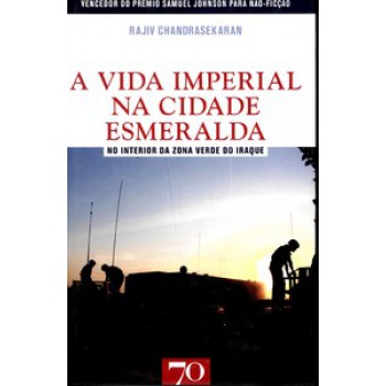 A Vida Imperial Na Cidade Esmeralda: No Interior Da Zona Verde Do Iraque