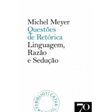 Questões De Retórica: Linguagem, Razão E Sedução