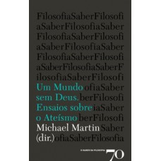 Um Mundo Sem Deus: Ensaios Sobre O Ateísmo