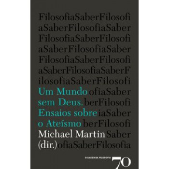 Um Mundo Sem Deus: Ensaios Sobre O Ateísmo