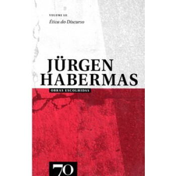 Obras Escolhidas De Jürgen Habermas: ética Do Discurso