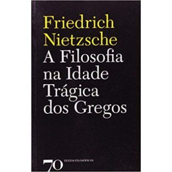 A Filosofia Na Idade Trágica Dos Gregos