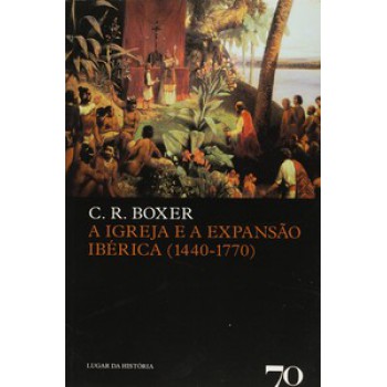 A Igreja E A Expansão Ibérica (1440-1770)