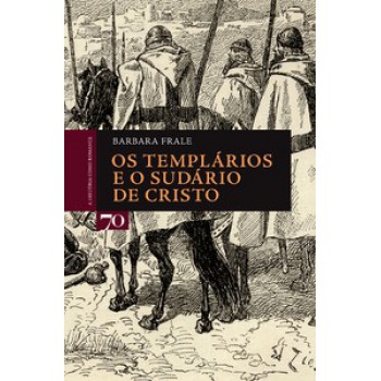 Os Templários E O Sudário De Cristo