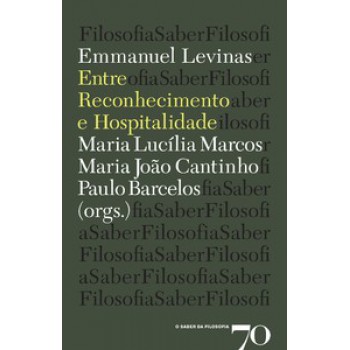 Emmanuel Levinas: Entre Reconhecimento E Hospitalidade