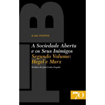 A Sociedade Aberta E Os Seus Inimigos: Hegel E Marx