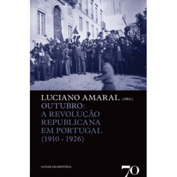 Outubro: A Revolução Republicana Em Portugal (1910-1926)