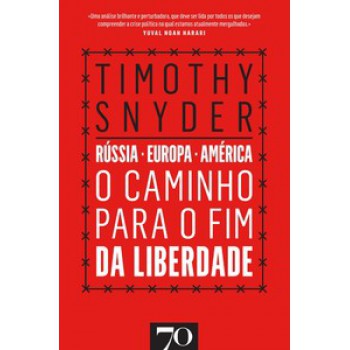 O Caminho Para O Fim Da Liberdade: Rússia, Europa, América