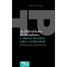 As Dificuldades Do Socialismo: E Outros Escritos Sobre A Liberdade