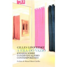 A Era Do Vazio: Ensaios Sobre O Individualismo Contemporâneo