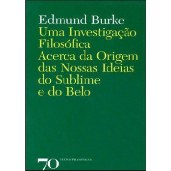 Uma Investigação Filosófica Acerca Da Origem Das Nossas Ideias Do Sublime E Do Belo