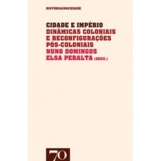 Cidade E Império: Dinâmicas Coloniais E Reconfigurações Pós-coloniais