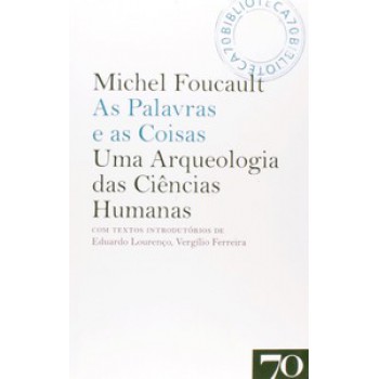 As Palavras E As Coisas: Uma Arqueologia Das Ciências Humanas