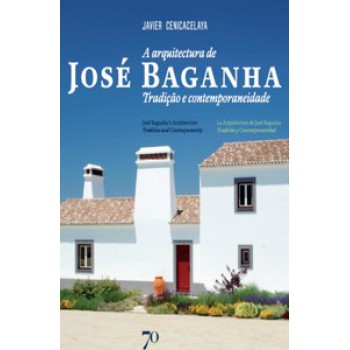 A Arquitectura De José Baganha: Tradição E Contemporaneidade