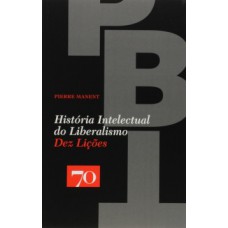 História Intelectual Do Liberalismo: Dez Lições