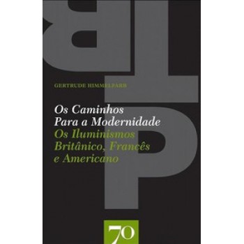 Os Caminhos Para A Modernidade: Os Iluminismos Britânicos, Francês E Americano