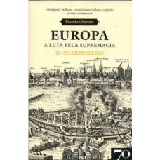 Europa: A Luta Pela Supremacia - De 1453 Aos Nossos Dias