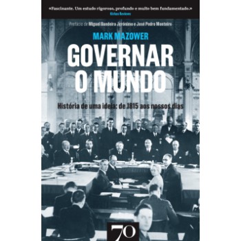 Governar O Mundo: História De Uma Ideia: De 1815 Aos Nossos Dias