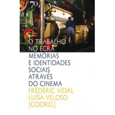 O Trabalho No Ecrã: Memórias E Identidades Sociais Através Do Cinema