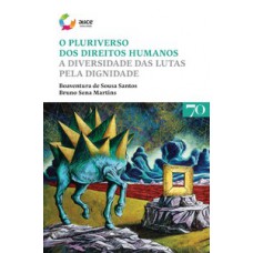 O Pluriverso Dos Direitos Humanos: A Diversidade Das Lutas Pela Dignidade